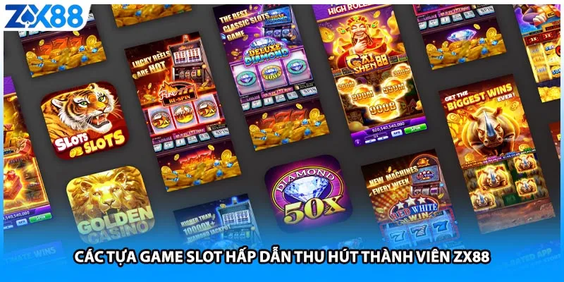 Các tựa game slot hấp dẫn thu hút thành viên ZX88