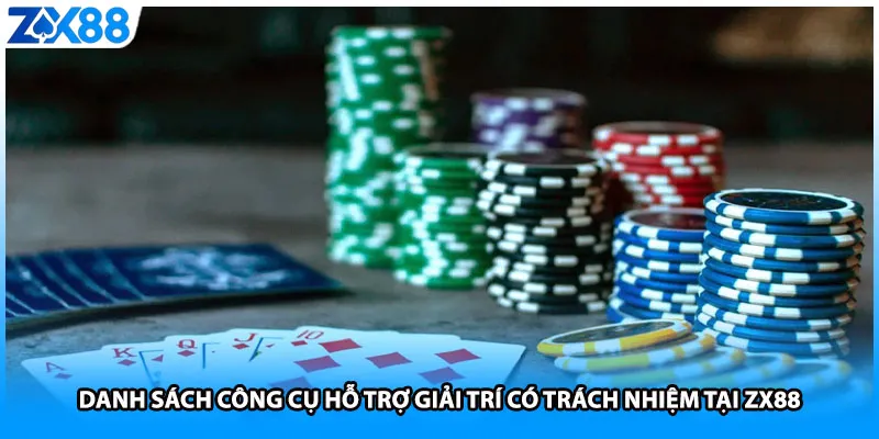 Danh sách công cụ hỗ trợ giải trí có trách nhiệm tại ZX88