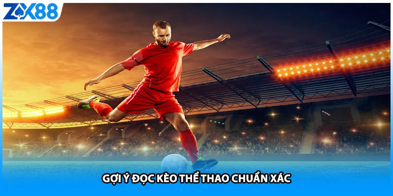 Gợi ý đọc kèo thể thao chuẩn xác
