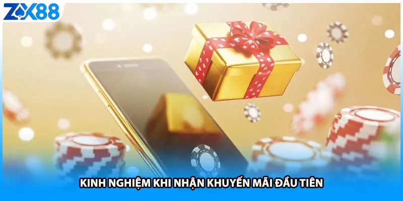 Kinh nghiệm khi nhận khuyến mãi đầu tiên